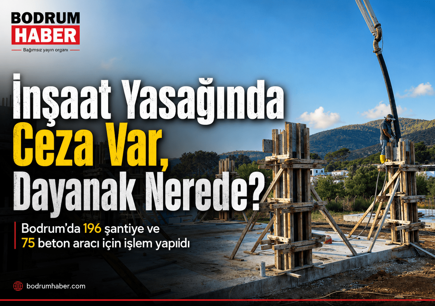 İnşaat Yasağında Ceza Var, Dayanak Nerede?