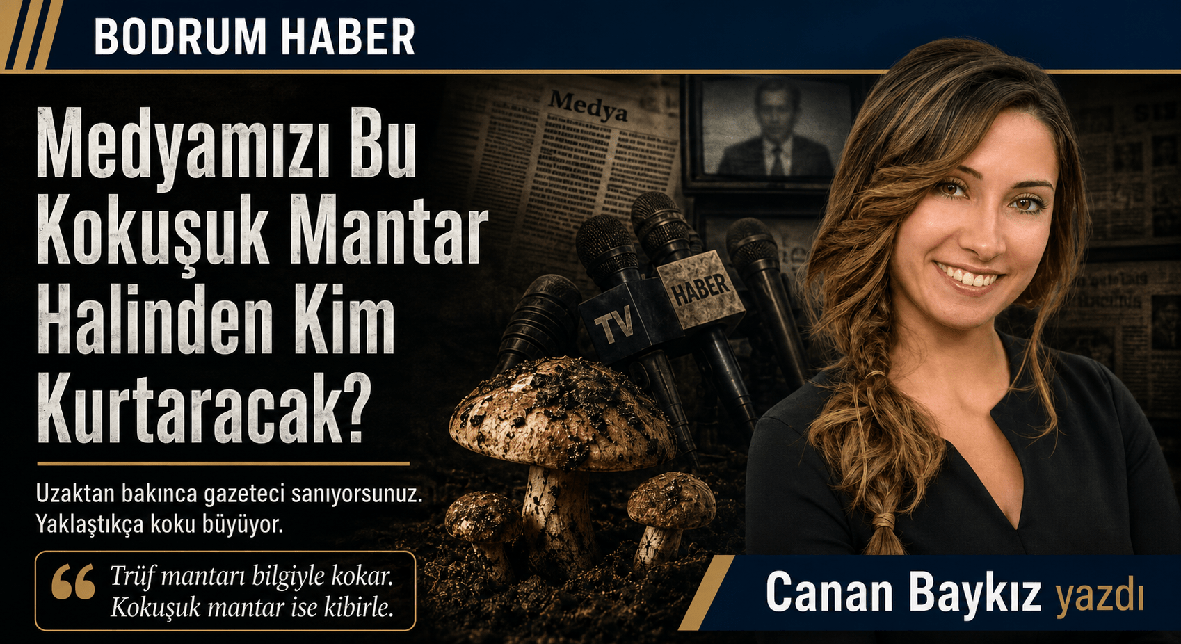 Medyamızı Bu Kokuşuk Mantar Halinden Kim Kurtaraca