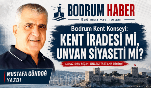 Bodrum Kent Konseyi: Kent İradesi mi, Unvan Siyaseti mi?