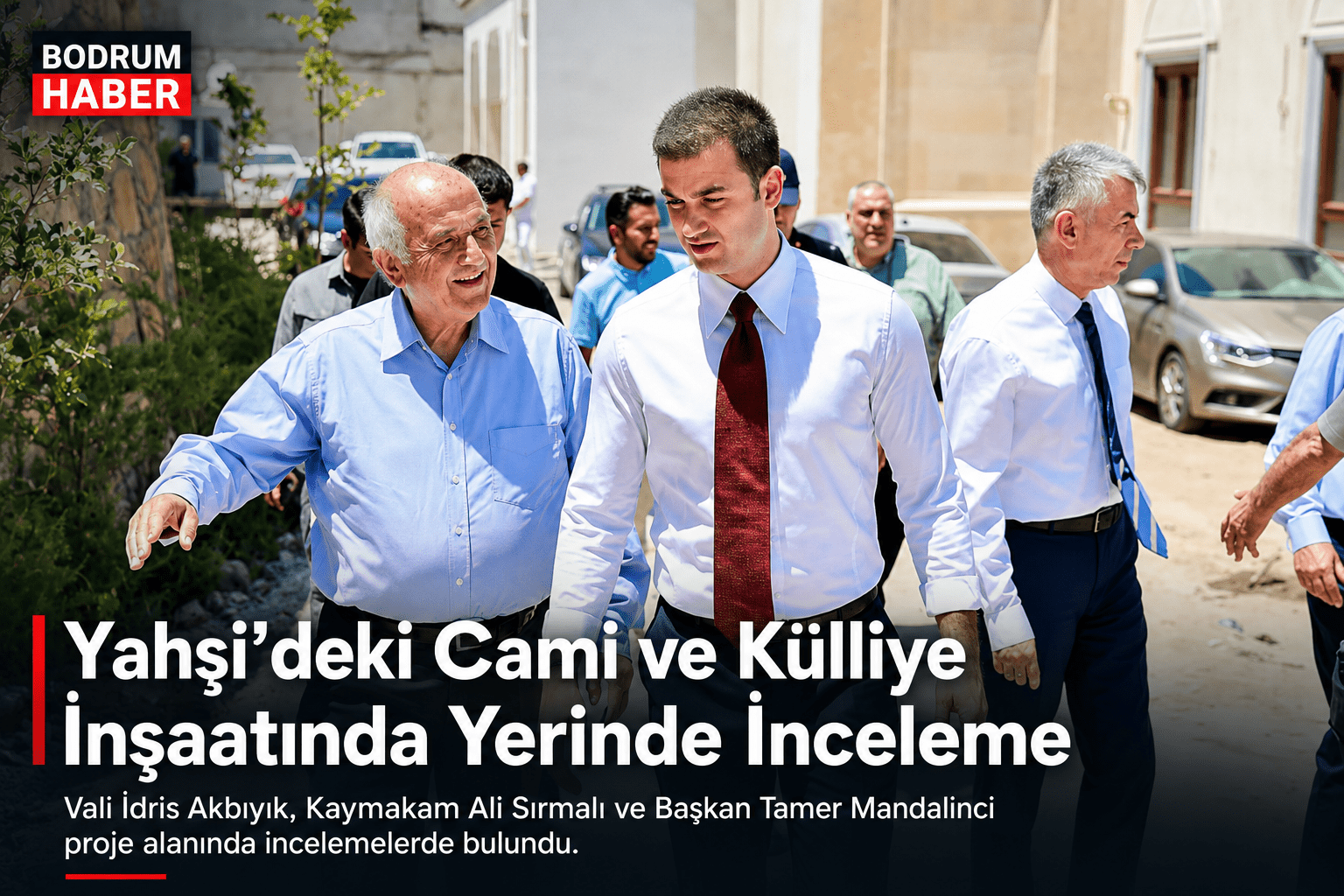 Vali Akbıyık ve Başkan Mandalinci Yahşi’deki Külliye İnşaatını İnceledi