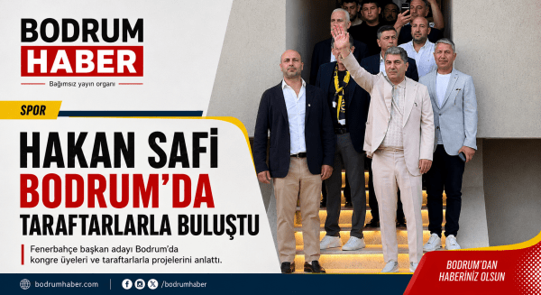 Hakan Safi Bodrum’da Konuştu: Fenerbahçe’ye Yıldız Sözü