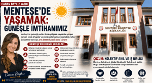 Menteşe’de Yaşamak: Güneşle İmtihanımız