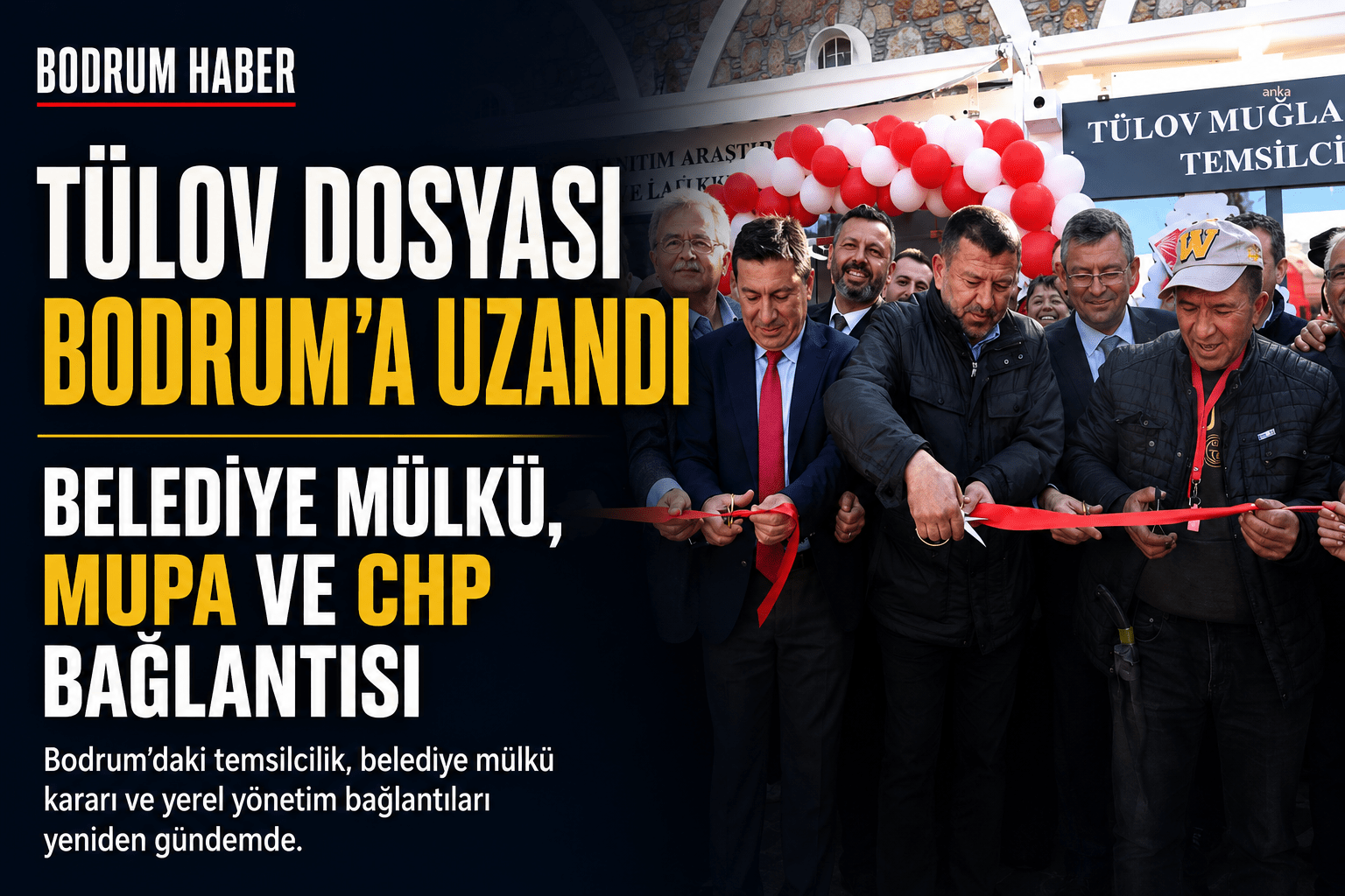 TÜLOV Dosyası Bodrum’a Uzandı: Belediye Mülkü, MUPA ve CHP Bağlantısı