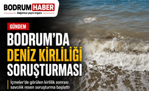 Bodrum İçmeler’de Deniz Kirliliğine Soruşturma