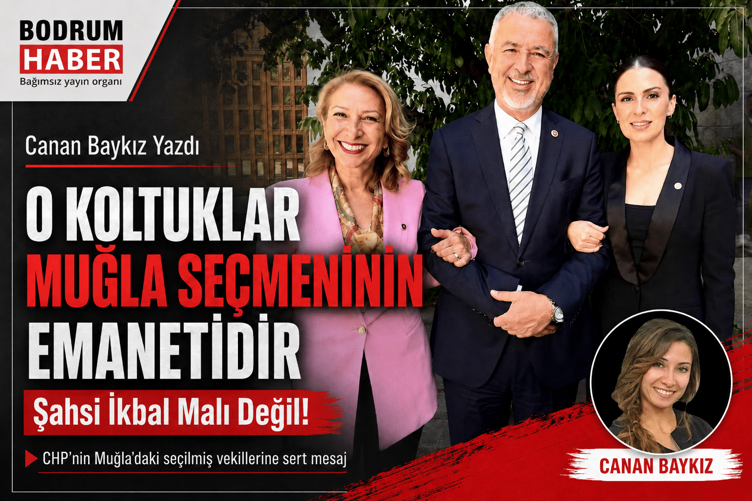 CHP’nin Muğla’da Seçilmiş Vekillerine Sesleniyorum: O Koltuklar Muğla Seçmeninin Emanetidir; Şahsi İkbal Malı Değil!