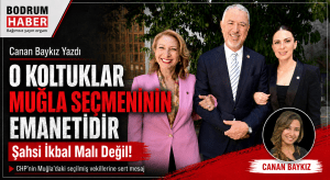 CHP’nin Muğla’da Seçilmiş Vekillerine Sesleniyorum: O Koltuklar Muğla Seçmeninin Emanetidir; Şahsi İkbal Malı Değil!