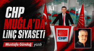 CHP Muğla’da Linç Siyaseti