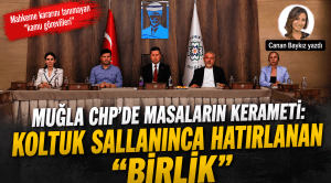 Muğla CHP’de Masaların Kerameti: Koltuk Sallanınca Hatırlanan “Birlik”