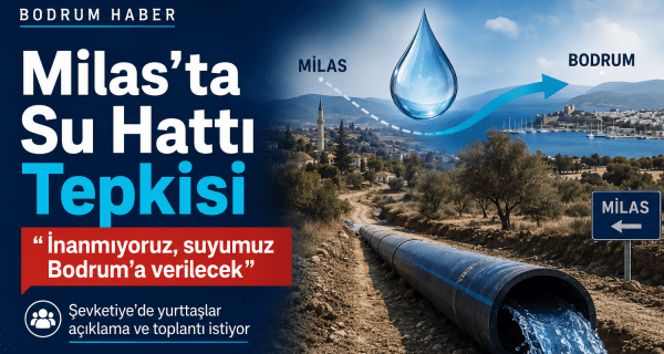 Milas’ta Su Hattı Tepkisi: “Suyumuz Bodrum’a Verilecek” Endişesi