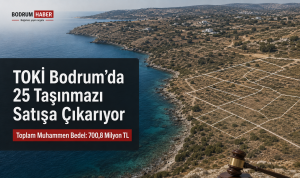TOKİ Bodrum’da 25 Taşınmazı Satışa Çıkarıyor