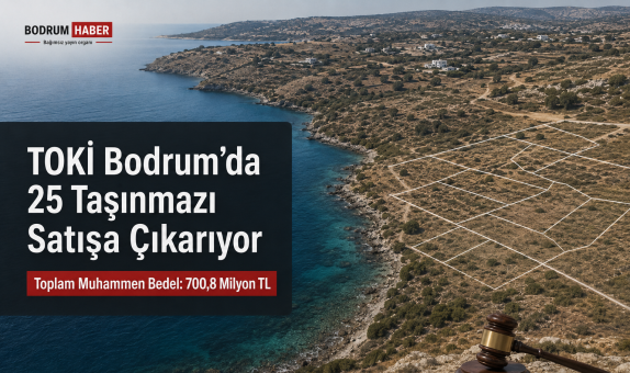 TOKİ Bodrum’da 25 Taşınmazı Satışa Çıkarıyor