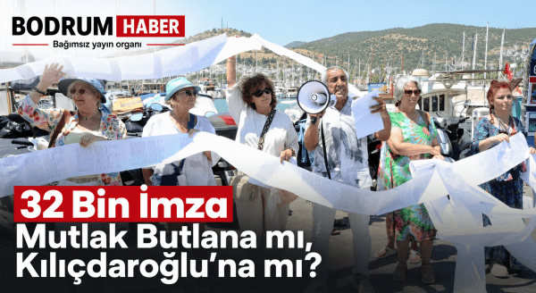 Bodrum’daki 32 Bin İmza Mutlak Butlana mı, Kılıçdaroğlu’na mı?