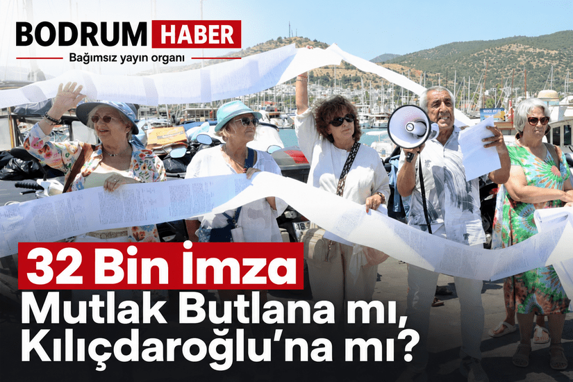 Bodrum’daki 32 Bin İmza Mutlak Butlana mı, Kılıçdaroğlu’na mı?