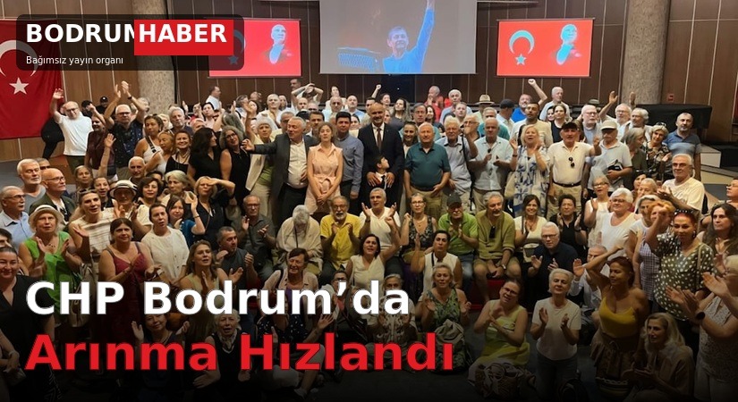 CHP Bodrum’da Arınma Hızlandı
