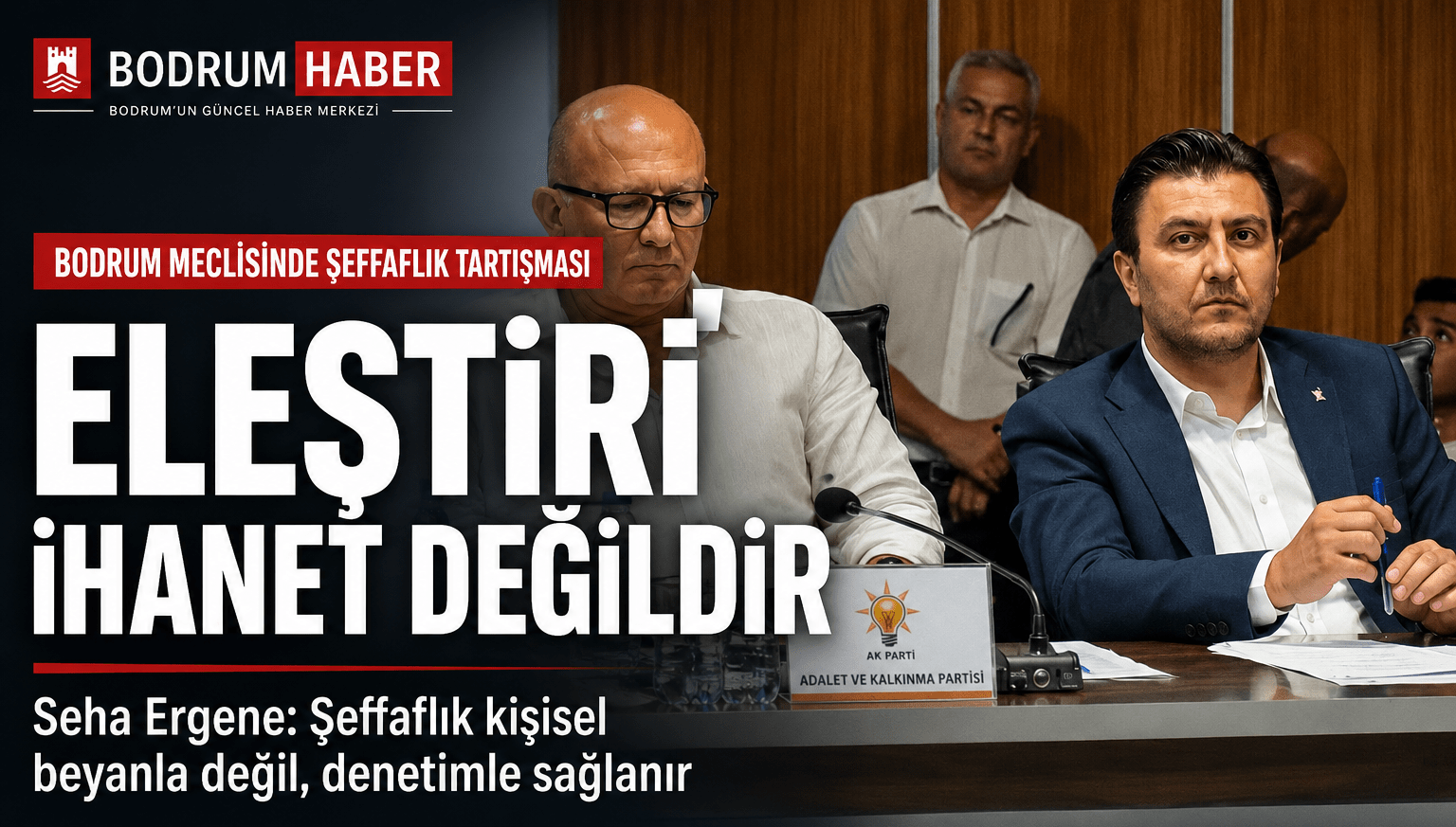 Bodrum Meclisi’nde Şeffaflık Tartışması: Seha Ergene’den Sert Tepki