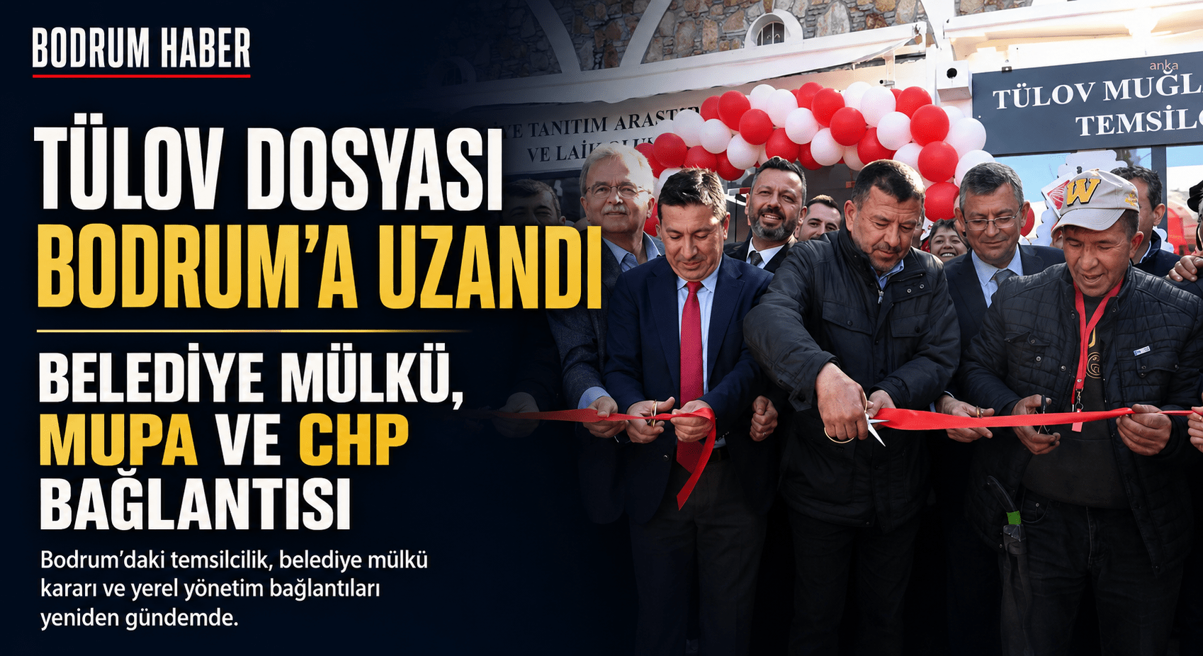 TÜLOV Dosyası Bodrum’a Uzandı: Belediye Mülkü, MUPA ve CHP Bağlantısı