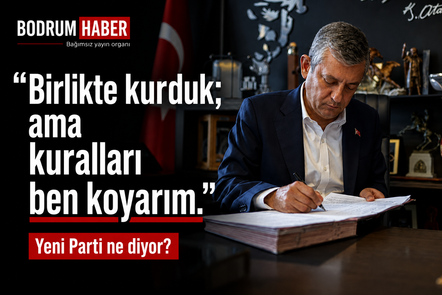 “Birlikte kurduk; ama kuralları ben koyarım.”