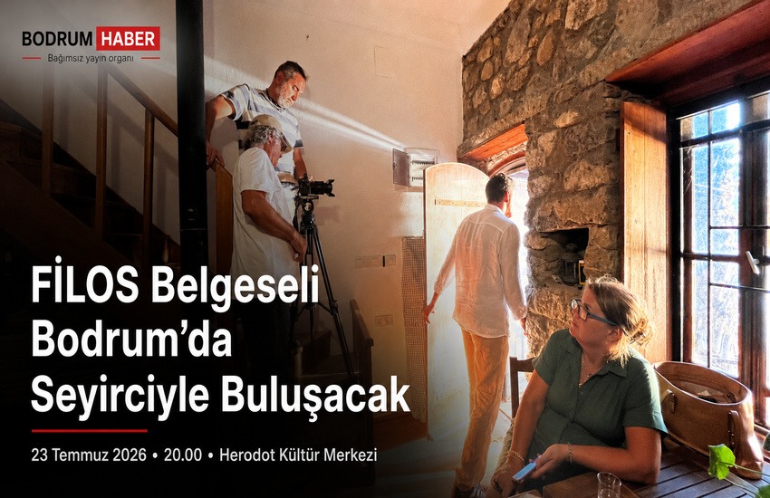“FİLOS” Belgeseli Bodrum’da Seyirciyle Buluşacak