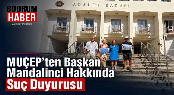 Bodrum MUÇEP’ten Başkan Mandalinci Hakkında Suç Duyurusu