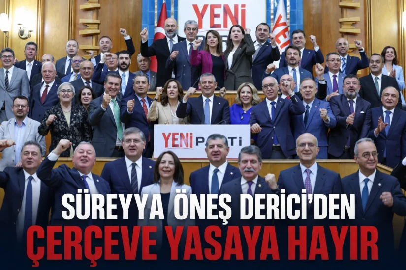 Süreyya Öneş Derici’den çerçeve yasaya “hayır”