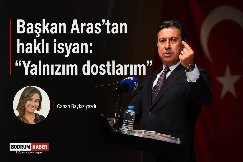 Başkan Aras’tan haklı isyan: “Yalnızım dostlarım”