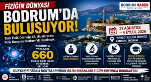 Fiziğin dünyası Bodrum’da buluşuyor: 660 bilim insanı ve öğrenci geliyor