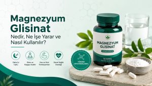 Magnezyum Glisinat Nedir, Ne İşe Yarar ve Nasıl Kullanılır?