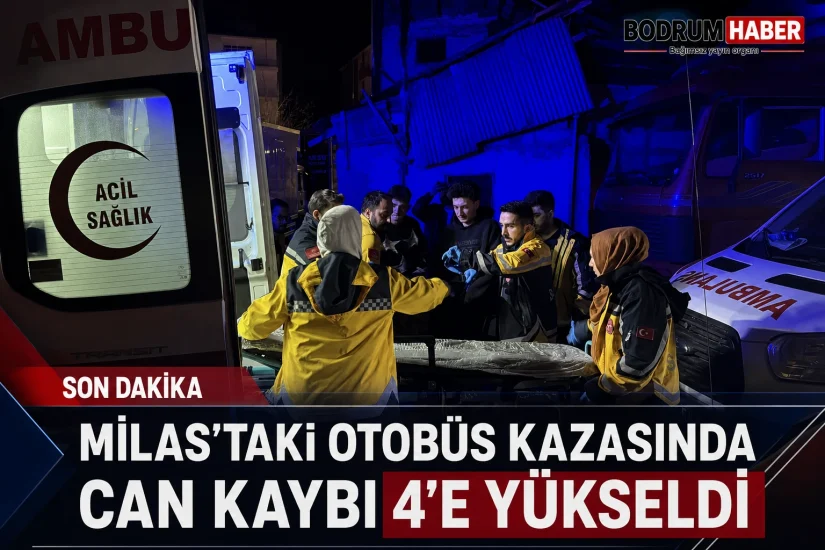 Milas’taki otobüs kazasında can kaybı 4’e yükseldi