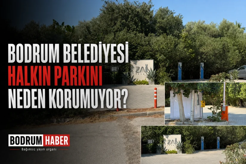 Bodrum Belediyesi halkın parkını neden korumuyor?