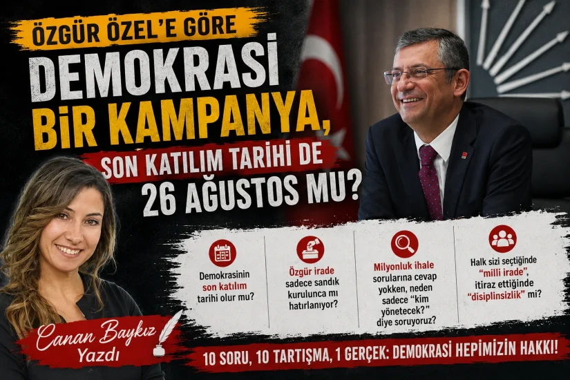 Özgür Özel’e Göre Demokrasi Bir Kampanya, Son Katılım Tarihi de 26 Ağustos mu?