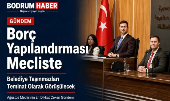Bodrum Belediyesi Borçları İçin Taşınmazlarını Teminat Gösterecek