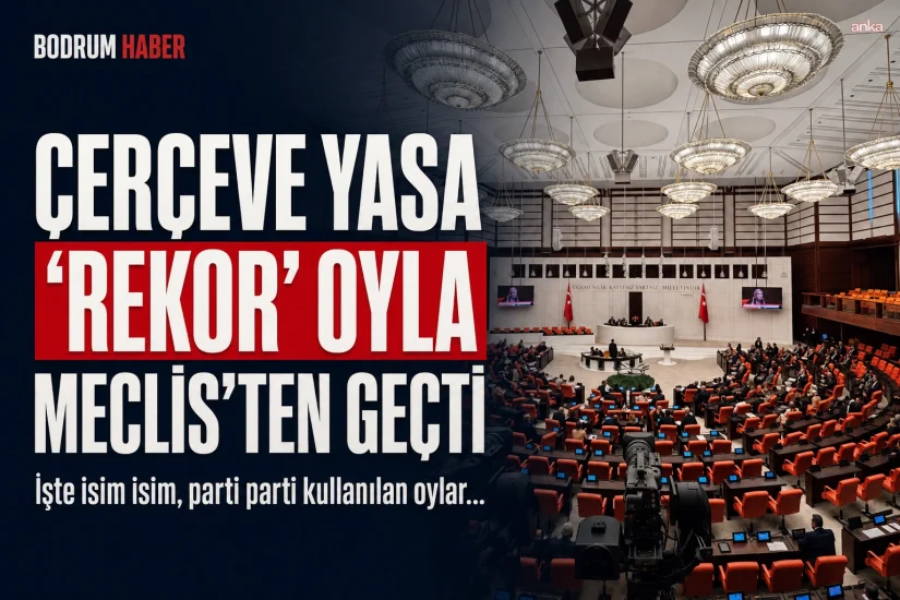 Çerçeve yasa ‘rekor’ oyla Meclis’ten geçti: İşte isim isim, parti parti kullanılan oylar…
