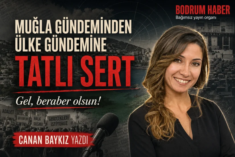 Muğla Gündeminden Ülke Gündemine Tatlı Sert Gel Beraber Olsun!