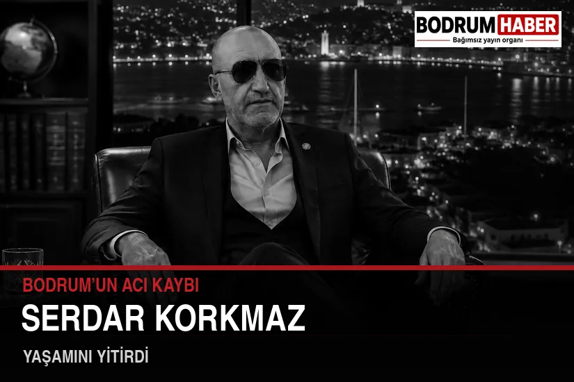 Bodrum’da acı kayıp: Serdar Korkmaz yaşamını yitirdi