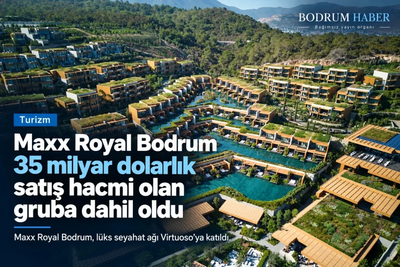 Maxx Royal Bodrum, 35 Milyar Dolarlık Lüks Seyahat Ağı Virtuoso’ya Katıldı