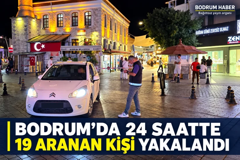 Bodrum’da 24 Saatte 19 Aranan Kişi Yakalandı
