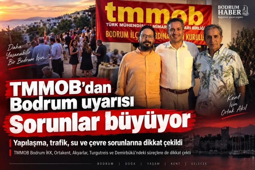 TMMOB’dan Bodrum Uyarısı: Yapılaşma, Su ve Trafik Sorunları Büyüyor
