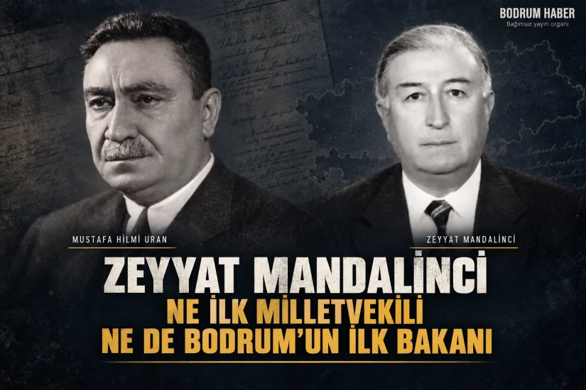 Zeyyat Mandalinci ne ilk milletvekili ne de Bodrum’un ilk bakanı