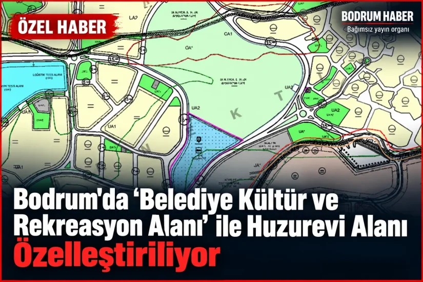 Bodrum’da “Belediye Kültür ve Rekreasyon Alanı” ile Huzurevi Alanı Özelleştiriliyor
