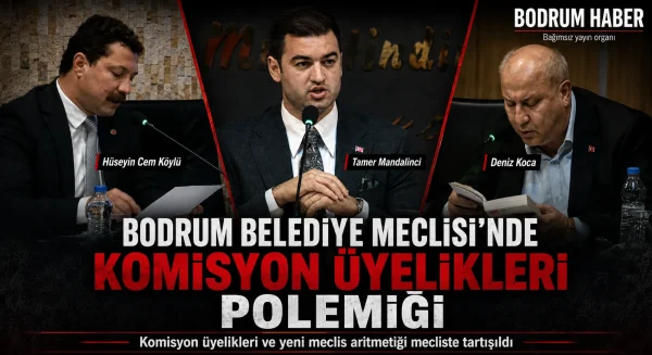 Bodrum Belediye Meclisi’nde komisyon üyelikleri polemiği