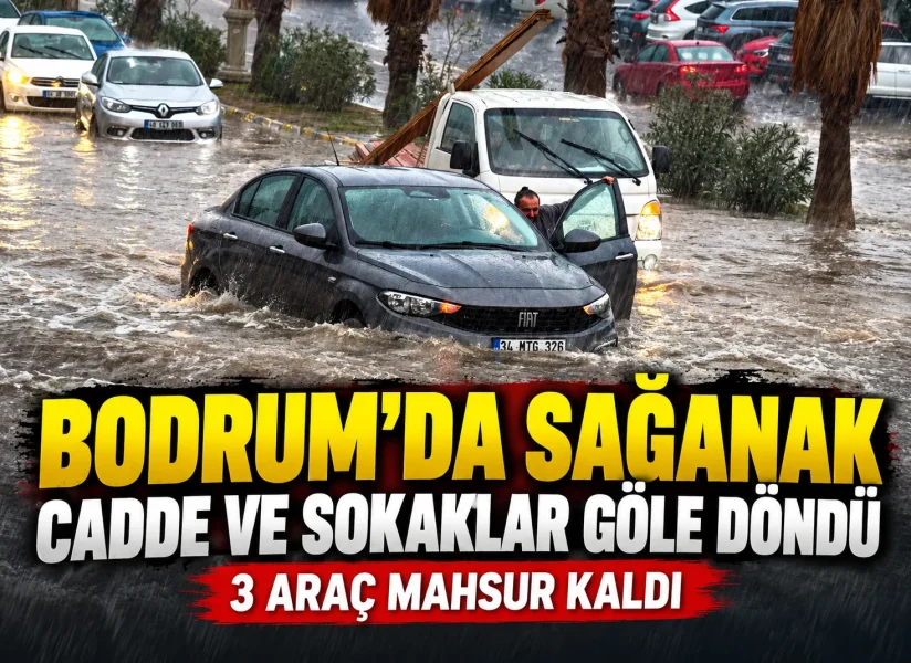 Bodrum’da Sağanak Yağış: Araçlar Yolda Mahsur Kaldı