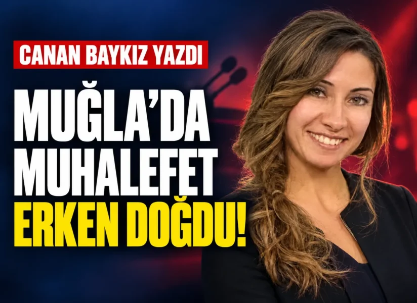 Muğla’da Muhalefet Erken Doğdu!