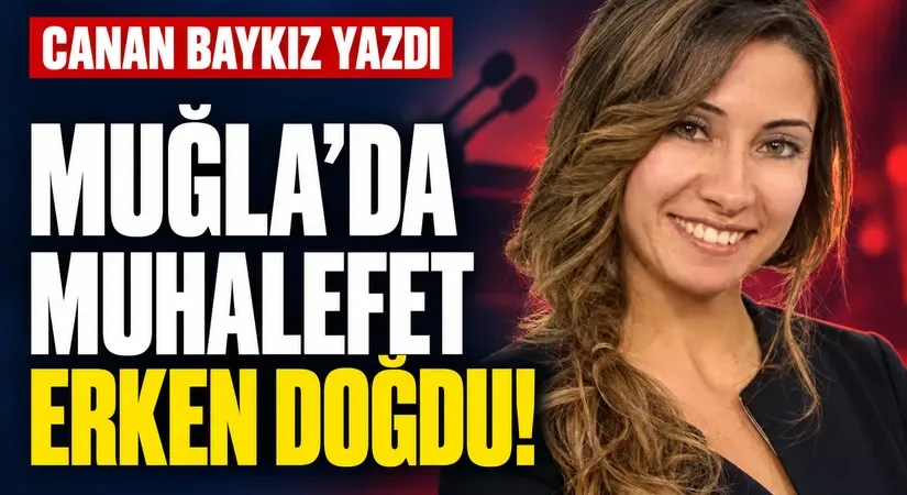 Muğla’da Muhalefet Erken Doğdu!